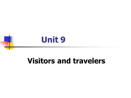 Unit 9 Visitors and travelers. Objectives Focus Warming up 9.1 Did you have a good journey? 9.2 Hotels and accommodation 9.3 Organizing a conference Sum-up.