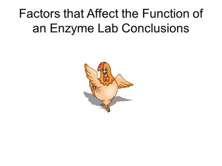 Factors that Affect the Function of an Enzyme Lab Conclusions.