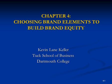 CHAPTER 4: CHOOSING BRAND ELEMENTS TO BUILD BRAND EQUITY