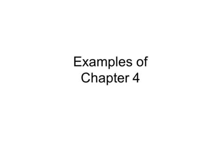Examples of Chapter 4.
