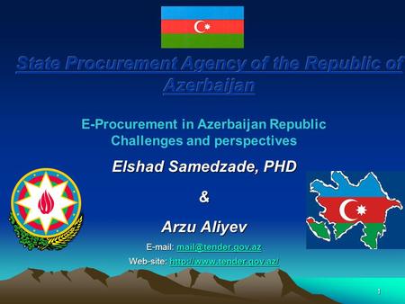 1 E-Procurement in Azerbaijan Republic Challenges and perspectives Elshad Samedzade, PHD & Arzu Aliyev