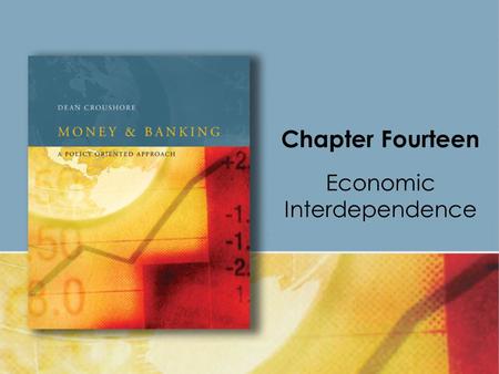 Chapter Fourteen Economic Interdependence. Copyright © Houghton Mifflin Company. All rights reserved.14 | 2 Countries are not independent of one another;