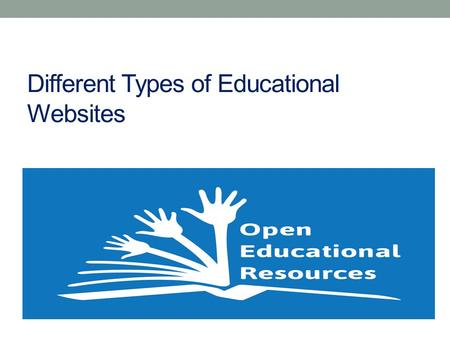 Different Types of Educational Websites. The New York Times 1) The New York Times is Learning Net work 2) Teaching and Learning with The New York Times.