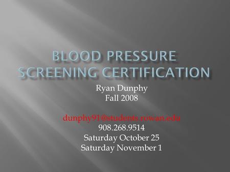 Ryan Dunphy Fall 2008 908.268.9514 Saturday October 25 Saturday November 1.