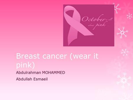 Breast cancer (wear it pink) Abdulrahman MOHAMMED Abdullah Esmaeil.