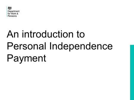 An introduction to Personal Independence Payment.