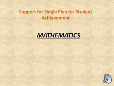 MATHEMATICS Support for Single Plan for Student Achievement.