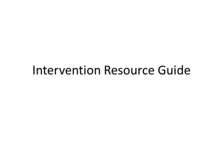 Intervention Resource Guide. Math Intervention Courses Address foundational math skills – Whole numbers – Addition, Subtraction, Multiplication, Division.