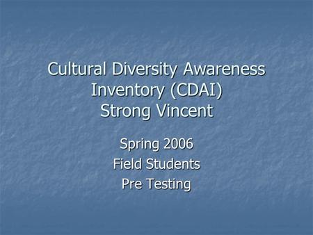 Cultural Diversity Awareness Inventory (CDAI) Strong Vincent