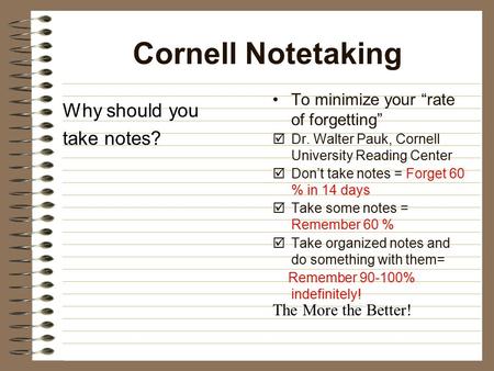Cornell Notetaking Why should you take notes?
