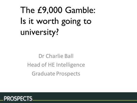 Dr Charlie Ball Head of HE Intelligence Graduate Prospects