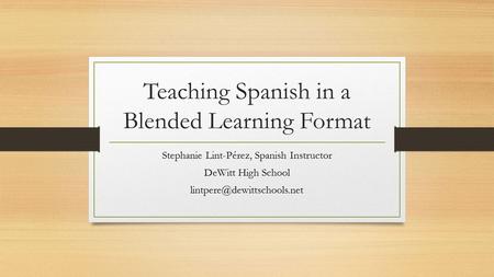 Teaching Spanish in a Blended Learning Format