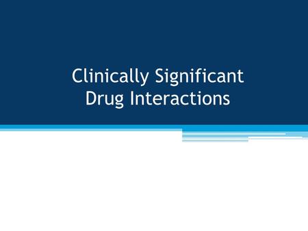 Clinically Significant Drug Interactions