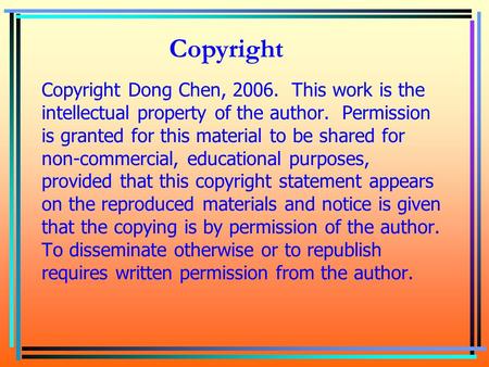 Copyright Dong Chen, 2006. This work is the intellectual property of the author. Permission is granted for this material to be shared for non-commercial,