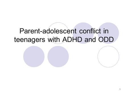 1 Parent-adolescent conflict in teenagers with ADHD and ODD.