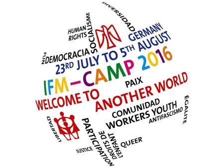 SAVE THE DATE: 23.07.-05.08.2016 Who is coming? 3000 Children and Young People Between 6 and 25 Years and Helpers From all Member Organisations of IFM-SEI.