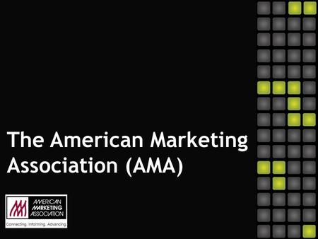 The American Marketing Association (AMA). 2 The American Marketing Association (AMA) is one of the largest professional associations in the world with.