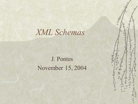 XML Schemas J. Pontes November 15, 2004. Schemas  Defines what a set of one or more document can look like.  What elements it contains, order, content,