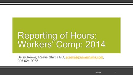 Betsy Reeve, Reeve Shima PC, 206 Reporting of Hours: Workers’ Comp: 2014 16/10/2014.