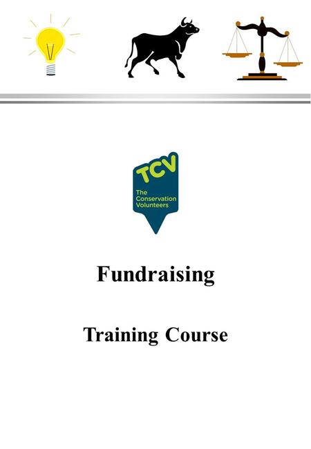 Fundraising Training Course. Why Learn To Fundraise? l Skills l Career Development l Organisation Support l Organisation Development.