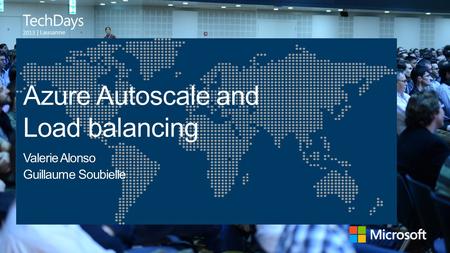 | Lausanne Azure Autoscale and Load balancing Valerie Alonso Guillaume Soubielle.