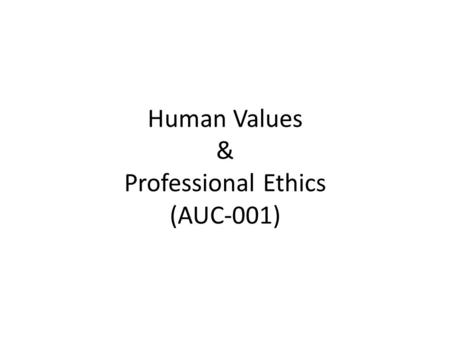Human Values & Professional Ethics (AUC-001)