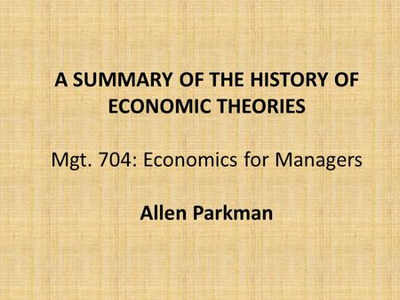 A SUMMARY OF THE HISTORY OF ECONOMIC THEORIES Mgt
