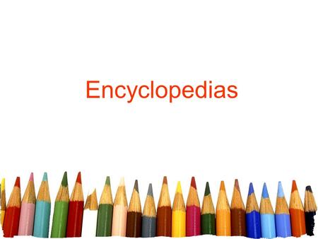 Encyclopedias. Free powerpoint template: www.brainybetty.com 2 What is an encyclopedia? True book that gives facts about people (famous ones!), places,