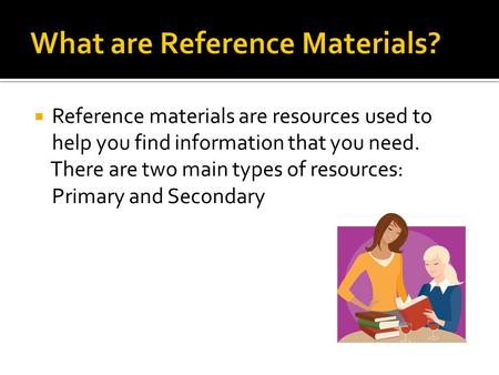 What are Reference Materials?