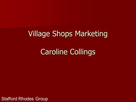 Stafford Rhodes Group Village Shops Marketing Caroline Collings.