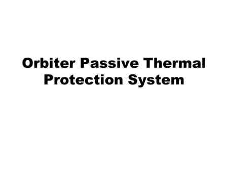 Orbiter Passive Thermal Protection System
