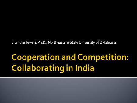 Jitendra Tewari, Ph.D., Northeastern State University of Oklahoma.