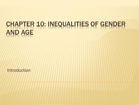 Chapter 10: INEQUALITIES OF GENDER AND AGE