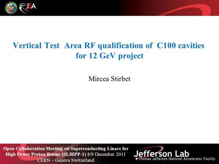 Vertical Test Area RF qualification of C100 cavities for 12 GeV project Mircea Stirbet Open Collaboration Meeting on Superconducting Linacs for High Power.
