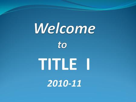 TITLE I 2010-11 What is the legal framework for Title I?  Elementary and Secondary Education Act of 1965  No Child Left Behind Legislation of 2002.