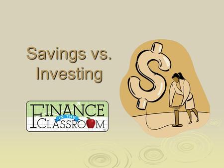 Savings vs. Investing. Savings Investing is the purchase of assets with the goal of increasing future income. Savings is the portion of current income.
