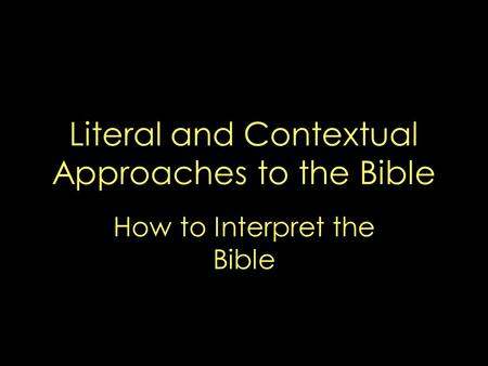 Literal and Contextual Approaches to the Bible