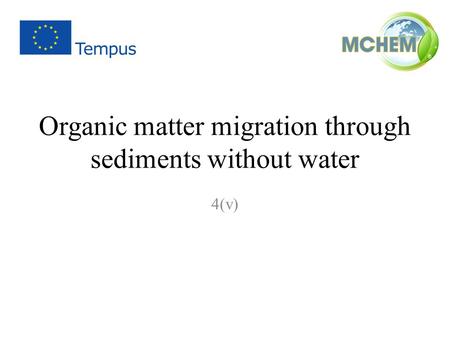 Organic matter migration through sediments without water 4(v)