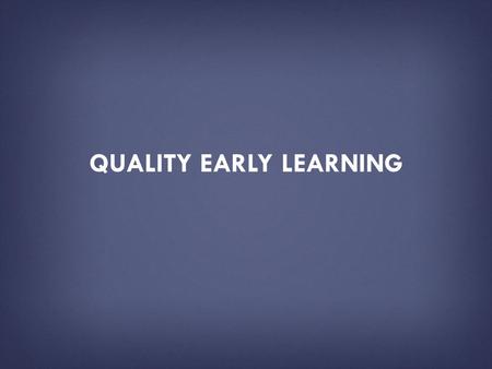 QUALITY EARLY LEARNING. HOW TO USE THIS PRESENTATION DECK  This slide deck has been created by the U.S. Department of Education as a resource tool for.