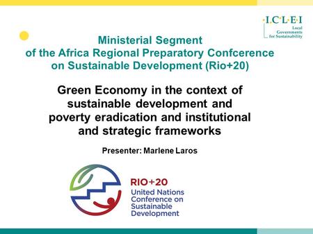 Ministerial Segment of the Africa Regional Preparatory Confcerence on Sustainable Development (Rio+20) Green Economy in the context of sustainable development.