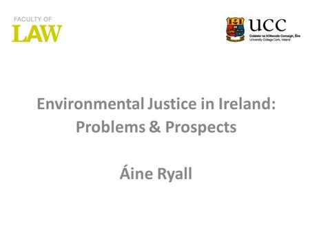 Columns Picture here Environmental Justice in Ireland: Problems & Prospects Áine Ryall.