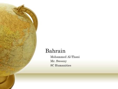 Bahrain Mohammed Al-Thani Mr. Sweeny 8C Humanities.