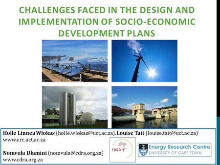 CHALLENGES FACED IN THE DESIGN AND IMPLEMENTATION OF SOCIO-ECONOMIC DEVELOPMENT PLANS Holle Linnea Wlokas Louise Tait