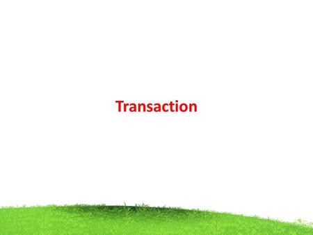 Transaction. A transaction is an event which occurs on the database. Generally a transaction reads a value from the database or writes a value to the.