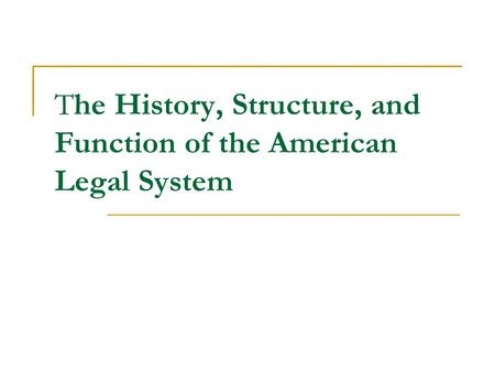 The History, Structure, and Function of the American Legal System
