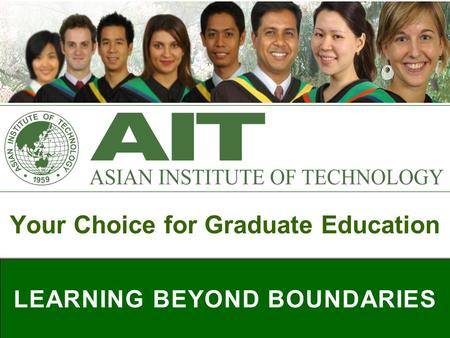 LEARNING BEYOND BOUNDARIES Your Choice for Graduate Education.