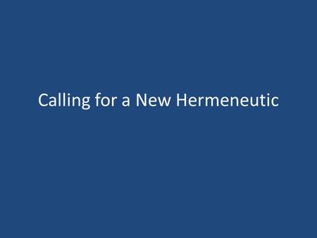 Calling for a New Hermeneutic. Introduction The Concise Oxford English Dictionary defines hermeneutic as an adjective “concerning interpretation, especially.