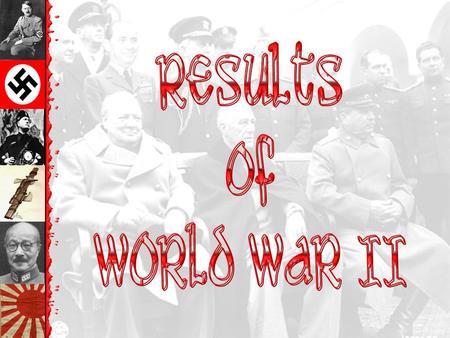 Results of World War II.