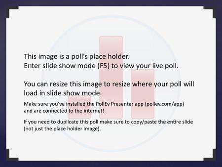 Http://www.polleverywhere.com/multiple_choice_polls/ReMNxUOU73DVfMd.