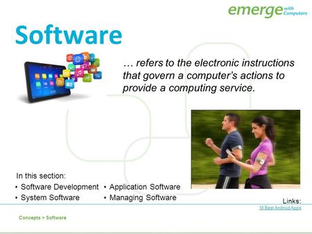Software … refers to the electronic instructions that govern a computer’s actions to provide a computing service. In this section: Software Development.